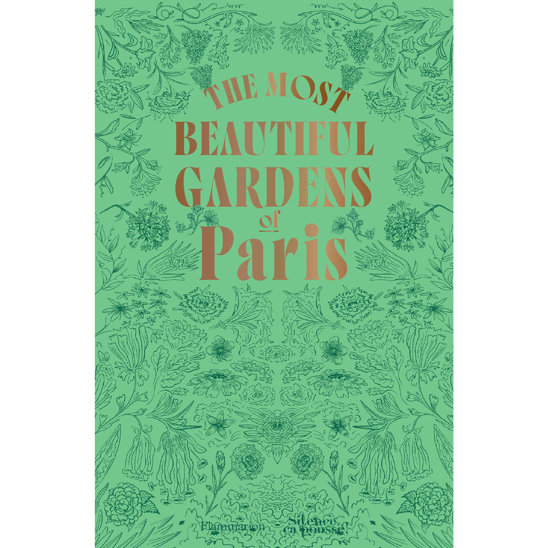 The Most Beautiful Gardens of Paris