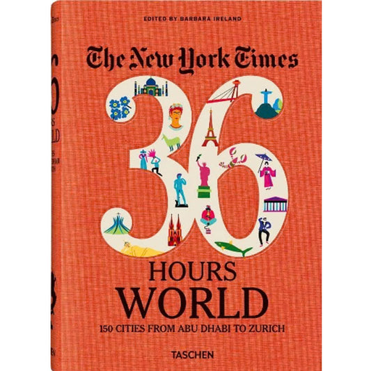 The New York Times 36 Hours World: 150 Cities from Abu Dhabi to Zurich