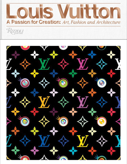 Louis Vuitton - A Passion for Creation: New Art, Fashion and Architecture