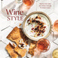 Wine Style: Discover the Wines You Will Love Through 50 Simple Recipes