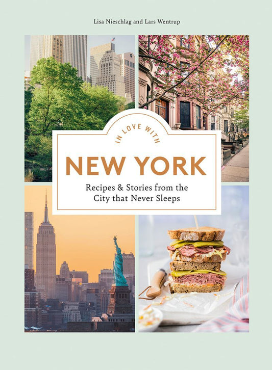 In Love with New York: Recipes & Stories from the City that Never Sleeps