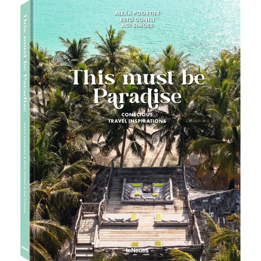 This Must Be Paradise: Conscious Travel Inspirations