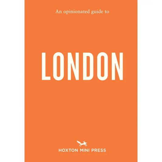 An Opinionated Guide To London