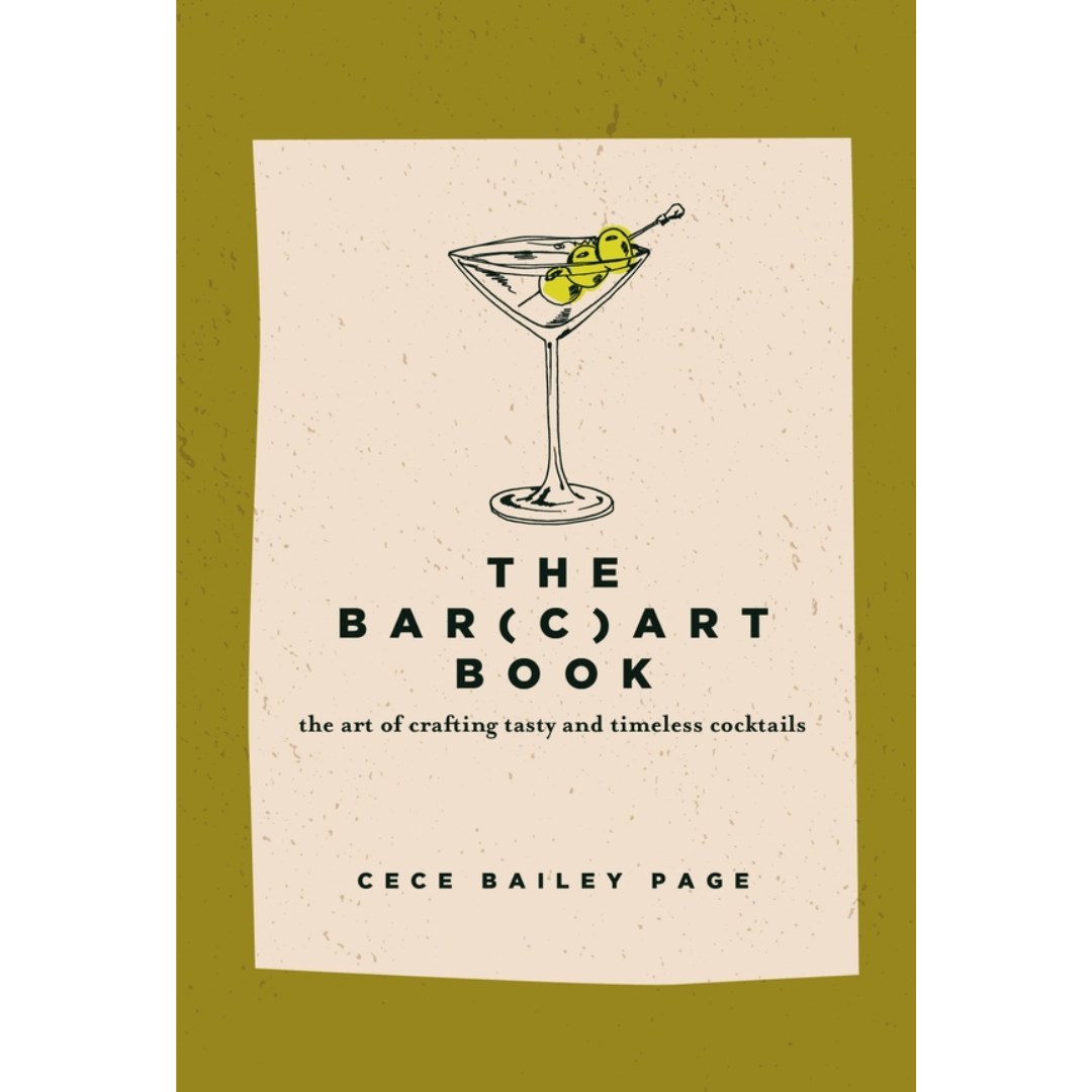 The Bar(C)Art Book: the Art of Crafting Tasty and Timeless Cocktails