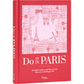 Do It in Paris: An Insiders Guide to 450 Places to Visit, Sites to See, and Things to Do