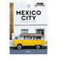 Mexico City: The Extraordinary Guide - An Insider Tour of Art, Food, and Culture