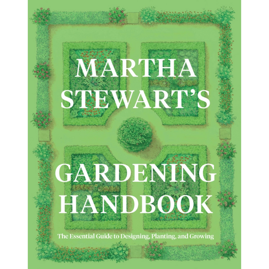 Martha Stewart's Gardening Handbook: The Essential Guide to Designing, Planting, and Growing