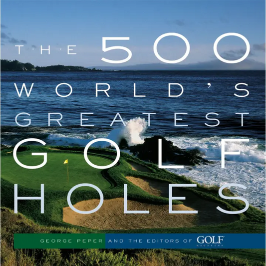 The 500 World's Greatest Golf Holes