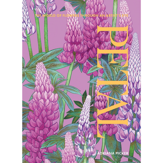 Petal: The World of Flowers Through an Artist's Eye