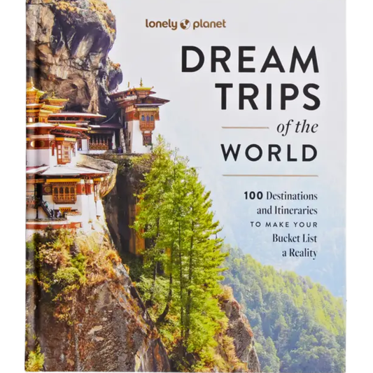 Dream Trips of the World: 100 Destinations and Itineraries To Make Your Bucket List a Reality