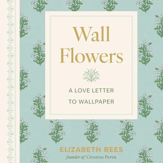 Wall Flowers: A Love Letter to Wallpaper