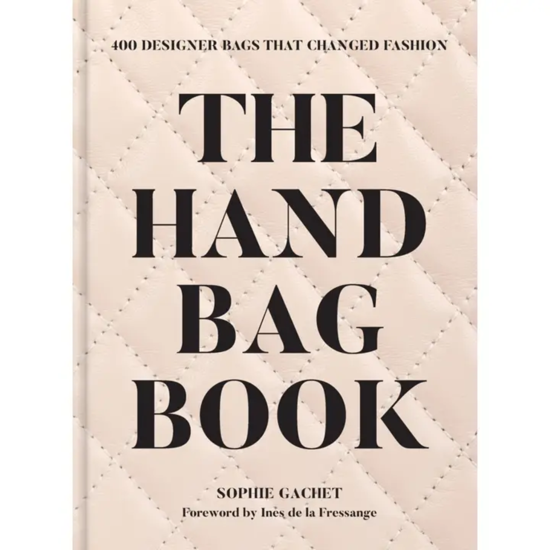 The Handbag Book: 400 Designer Bags That Changed Fashion