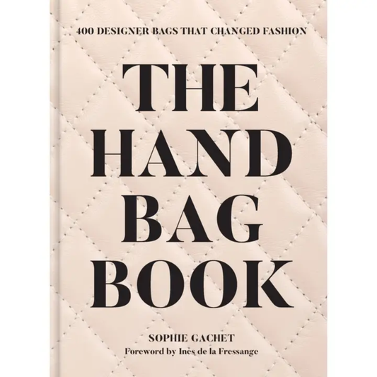The Handbag Book: 400 Designer Bags That Changed Fashion