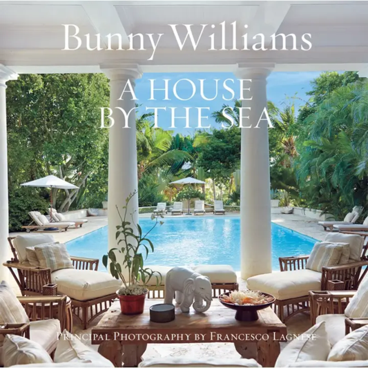 Bunny Williams: A House By the Sea