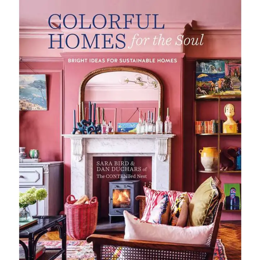 Colorful Homes For the Soul: Bright Ideas for Sustainable Homes