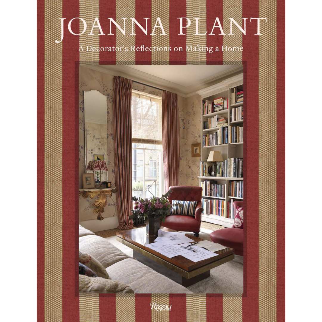 Joanna Plant: A Decorator's Reflections on Making a Home