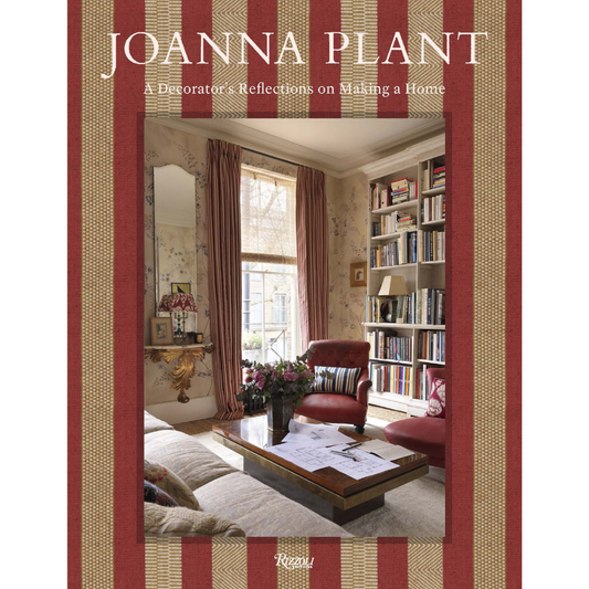 Joanna Plant: A Decorator's Reflections on Making a Home