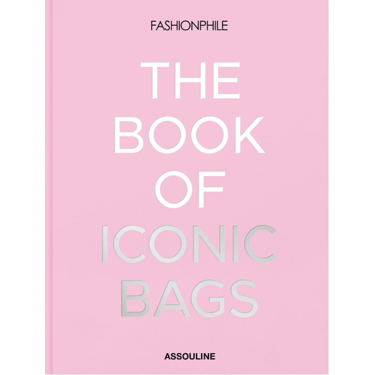 Fashionphile: The Book of Iconic Bags