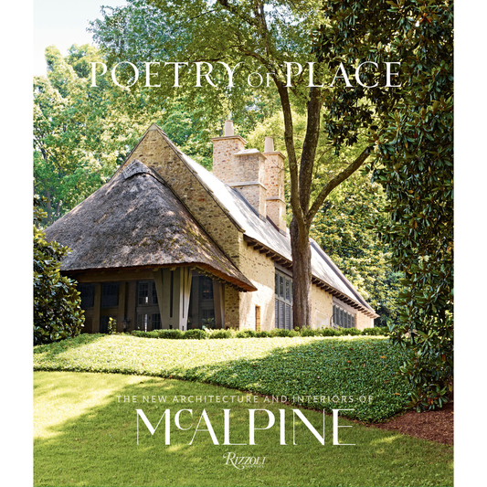 Poetry of Place: The New Architecture and INteriors of McAlpine