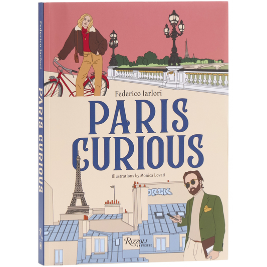 Paris Curious - Where to Eat, Stay, and Explore: An Insiders Guide to the City