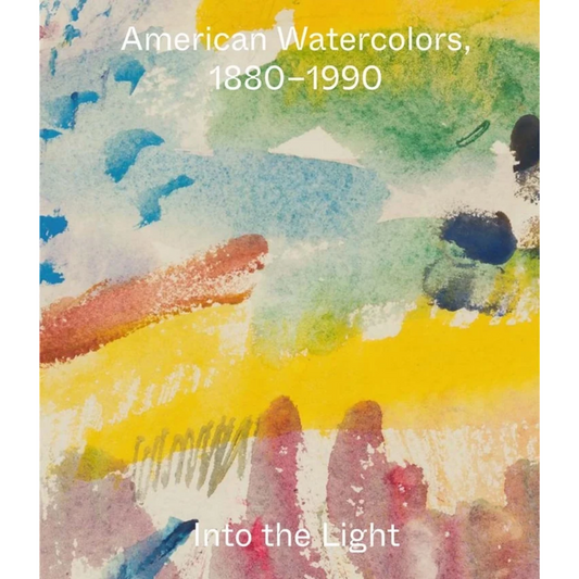 American Watercolors, 1880-1990: Into the Light