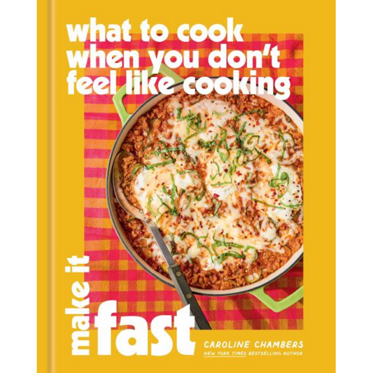 What To Cook When You Don't Feel Like Cooking: Making It Fast