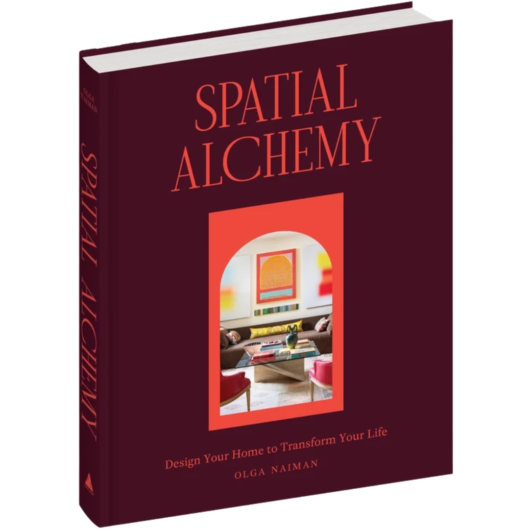 Spatial Alchemy: Design Your Home to Transform Your Life