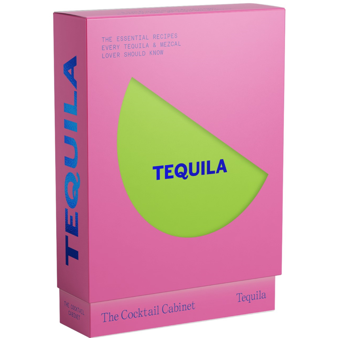 The Cocktail Cabinet: Tequila - The Essential Drinks Every Tequila & Mezcal Lover Should Know