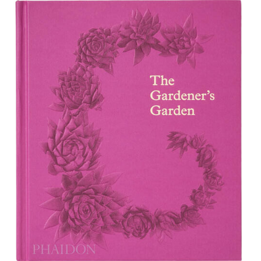 The Gardener's Garden: Inspiration Across Continents and Centuries