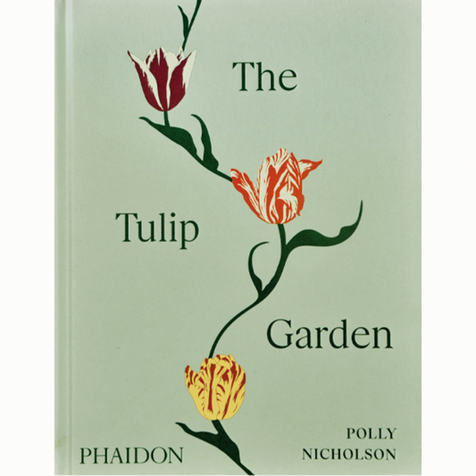 The Tulip Garden: Growing and Collecting Species, Rare and Annual Varieties