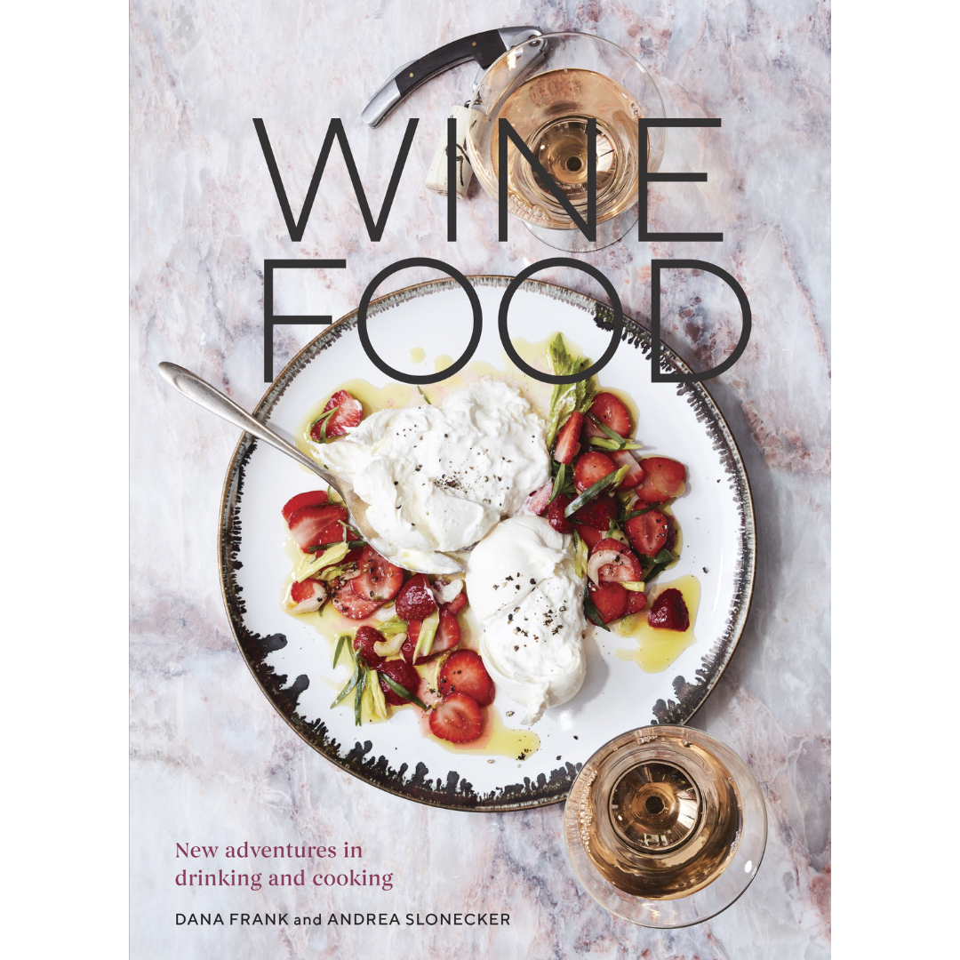 Wine Food: New Adventures in Drinking and Cooking