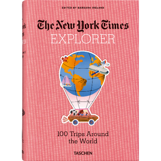 The New York Times Explorer: 100 Trips Around the World