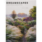 Dreamscapes: Inspiration and Beauty in Gardens Near and Far