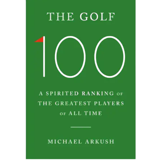 The Golf 100: A Spirited Ranking of the Greatest Players of All Time