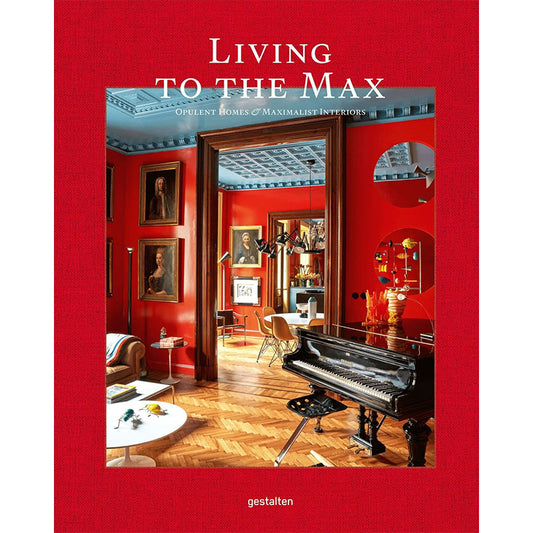 Living To The Max: Opulent Homes and Maximalist Interiors