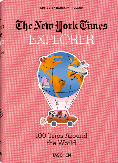 The New York Times Explorer: 100 Trips Around the World